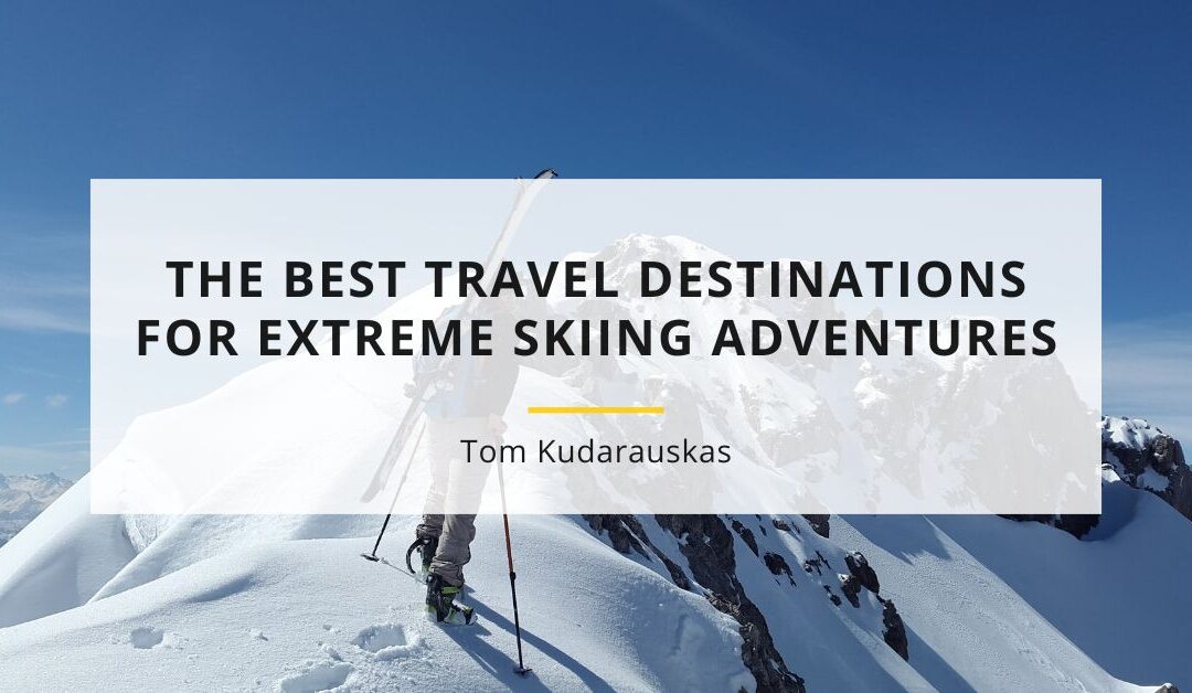 The Best Travel Destinations for Extreme Skiing Adventures